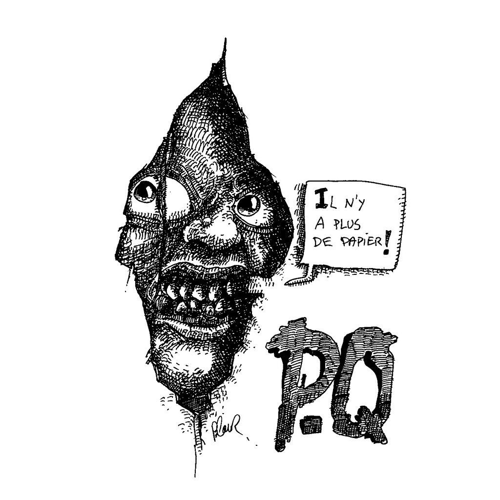 P.Q (il n'y a plus de papier!)